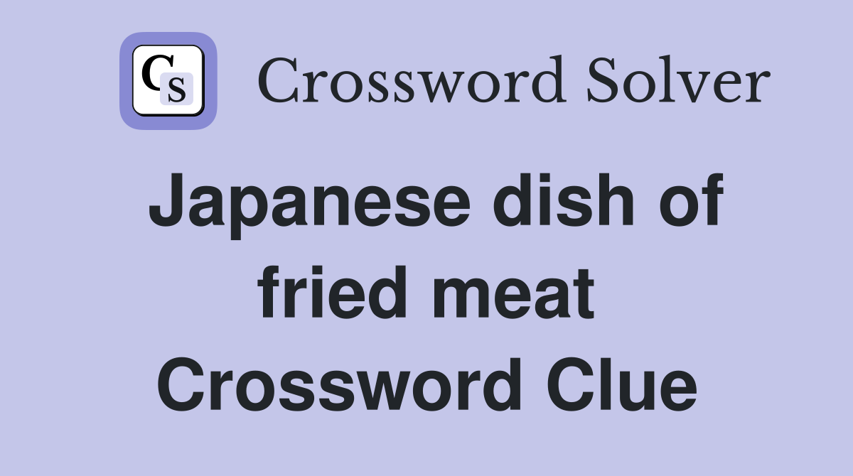 Japanese dish of fried meat Crossword Clue