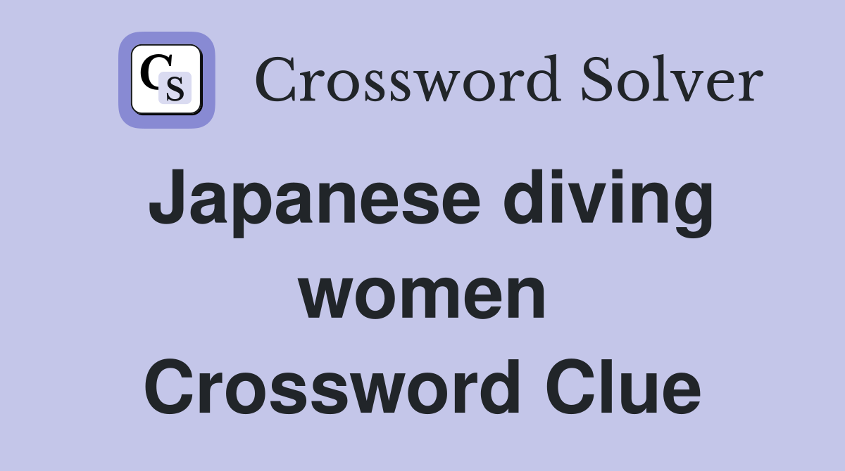 Japanese diving women Crossword Clue