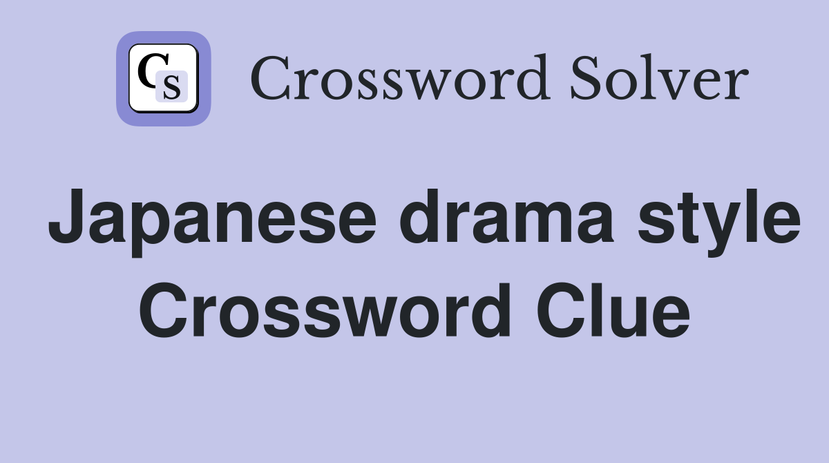 Japanese drama style Crossword Clue