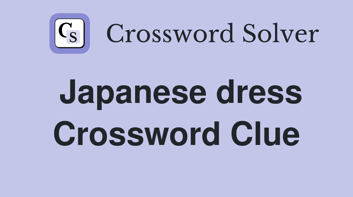 Japanese dress Crossword Clue
