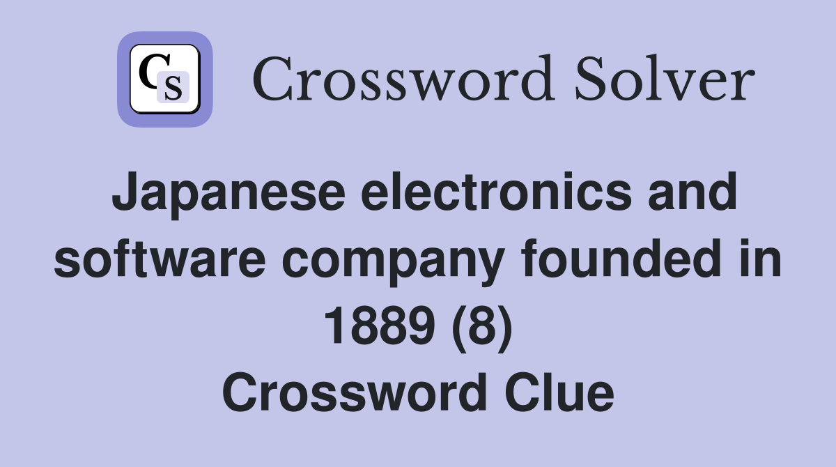 Japanese electronics and software company founded in 1889 (8) Crossword Clue