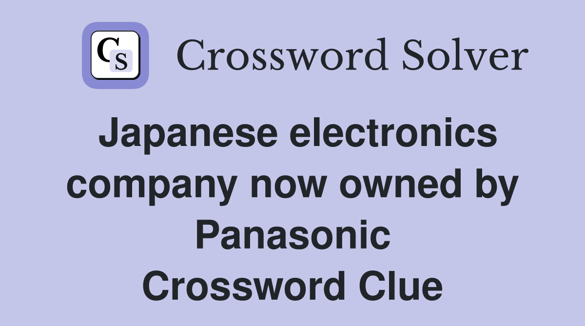 Japanese electronics company now owned by Panasonic Crossword Clue