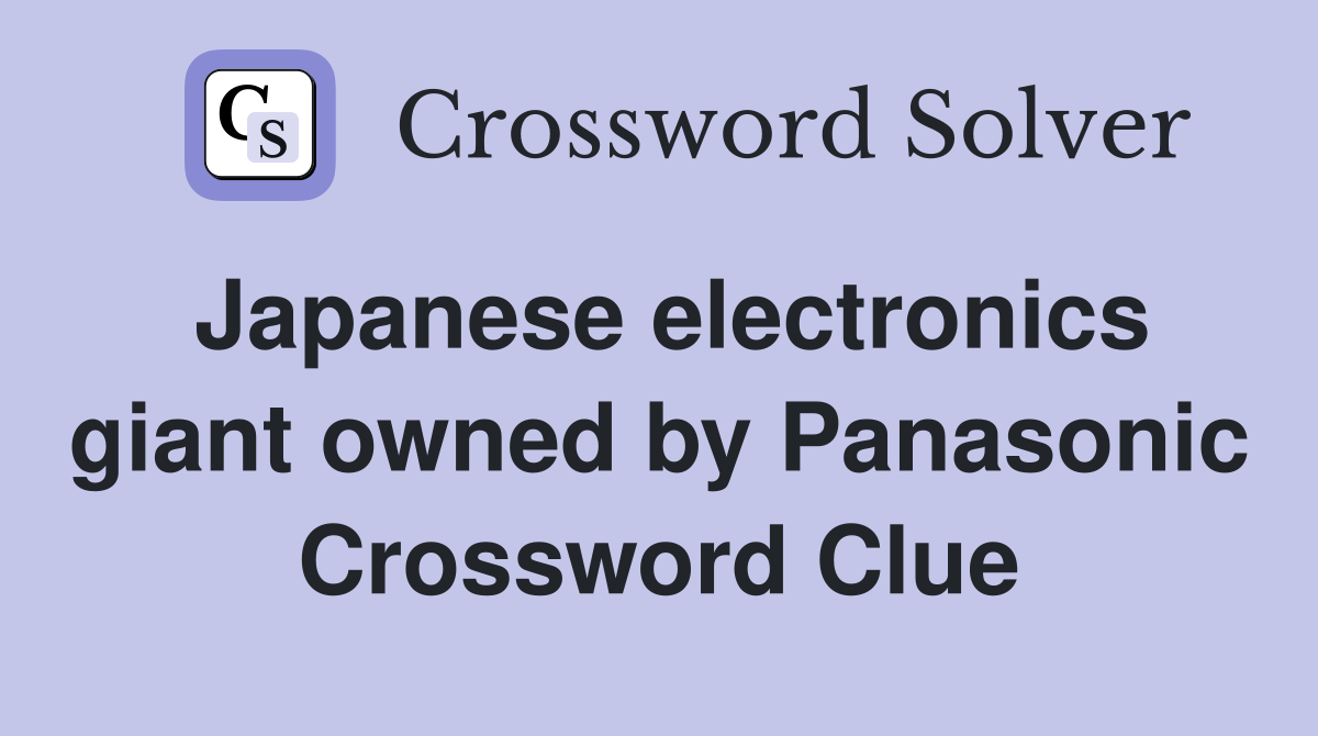 Japanese electronics giant owned by Panasonic Crossword Clue