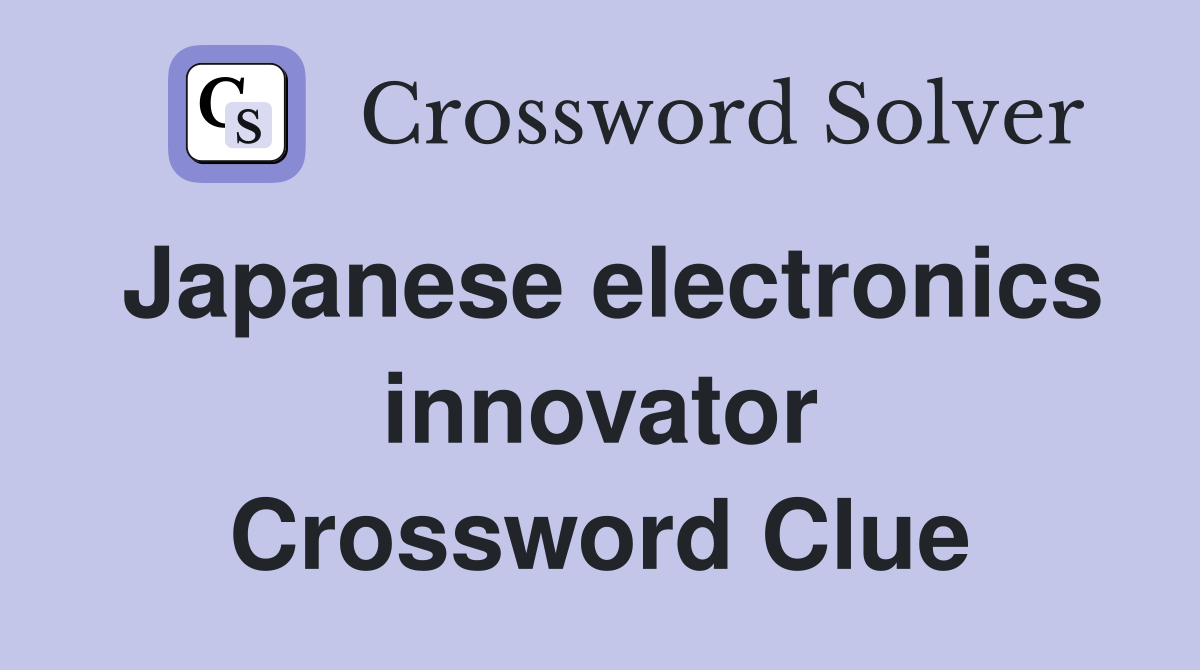 Japanese electronics innovator Crossword Clue
