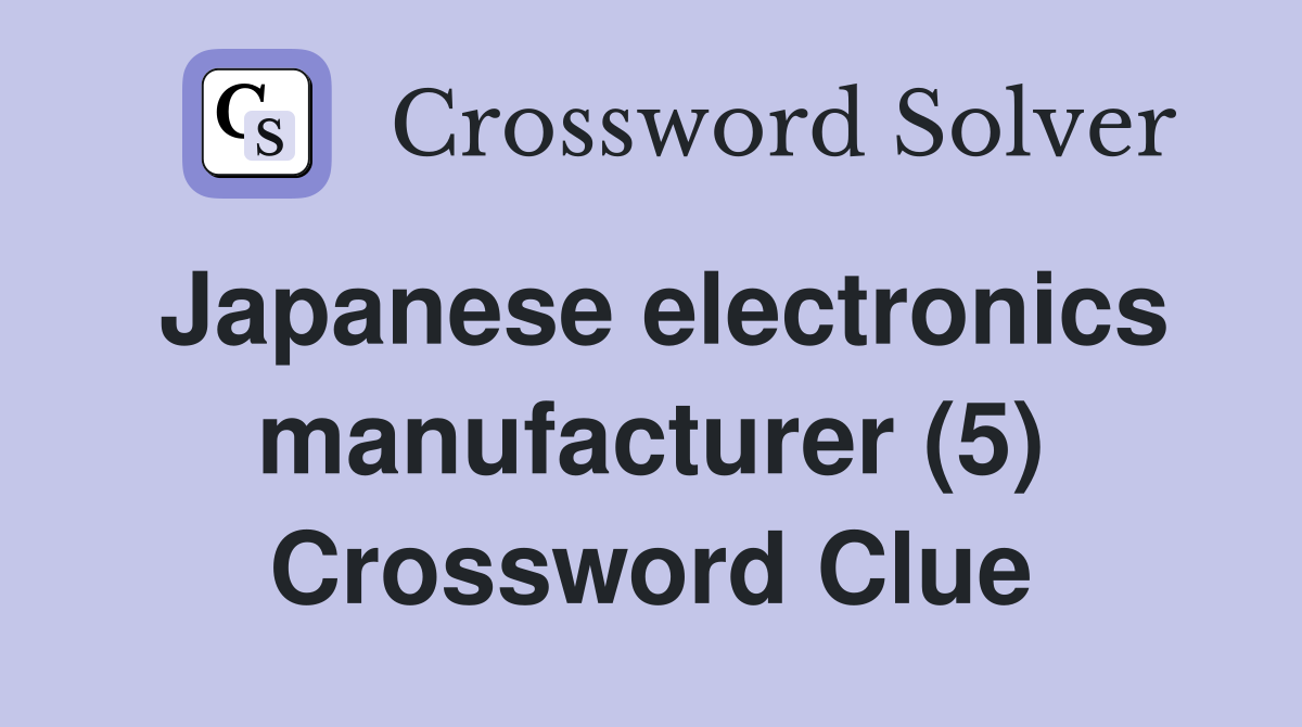 Japanese electronics manufacturer (5) Crossword Clue