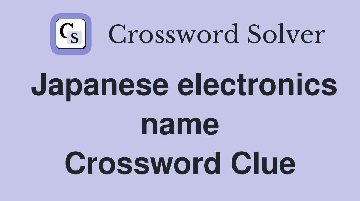Japanese electronics name Crossword Clue