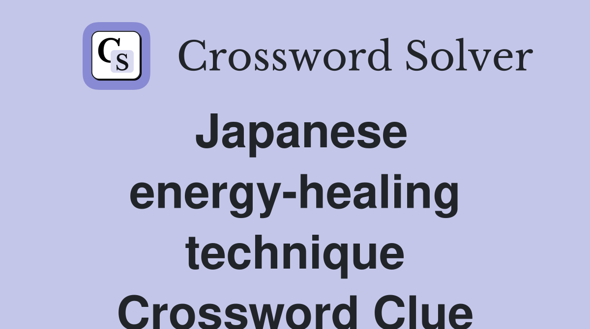 Japanese energy-healing technique Crossword Clue