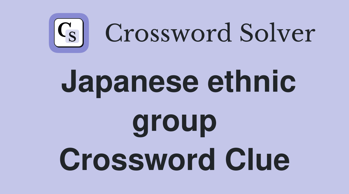 Japanese ethnic group Crossword Clue
