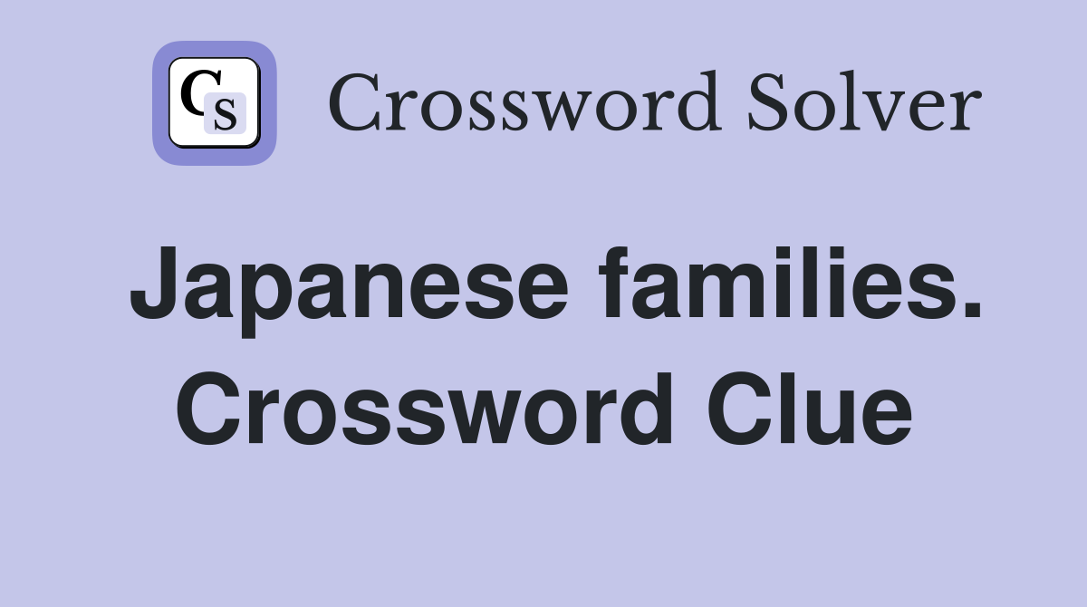 Japanese families. Crossword Clue