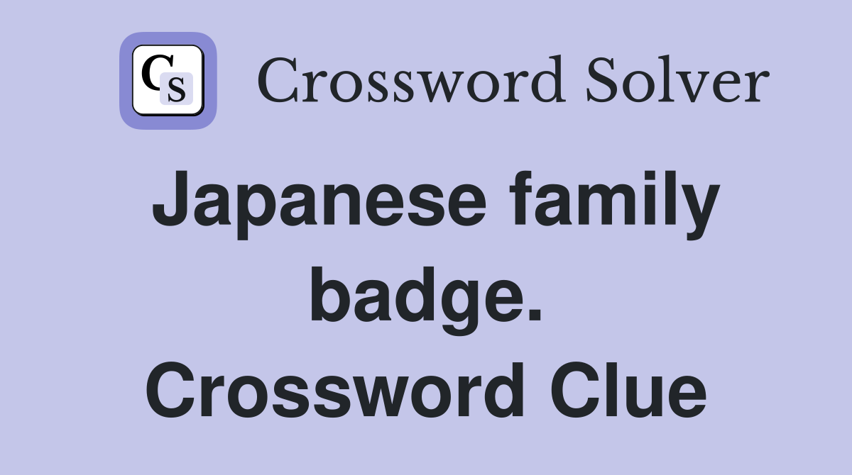 Japanese family badge. Crossword Clue