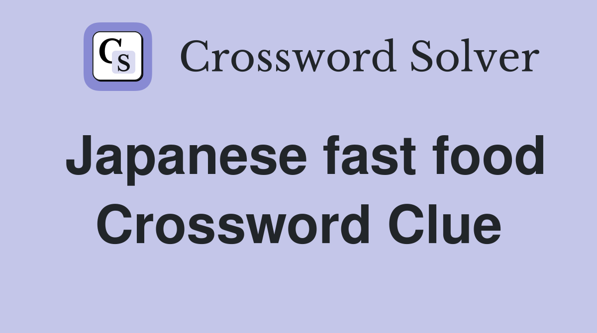 Japanese fast food Crossword Clue