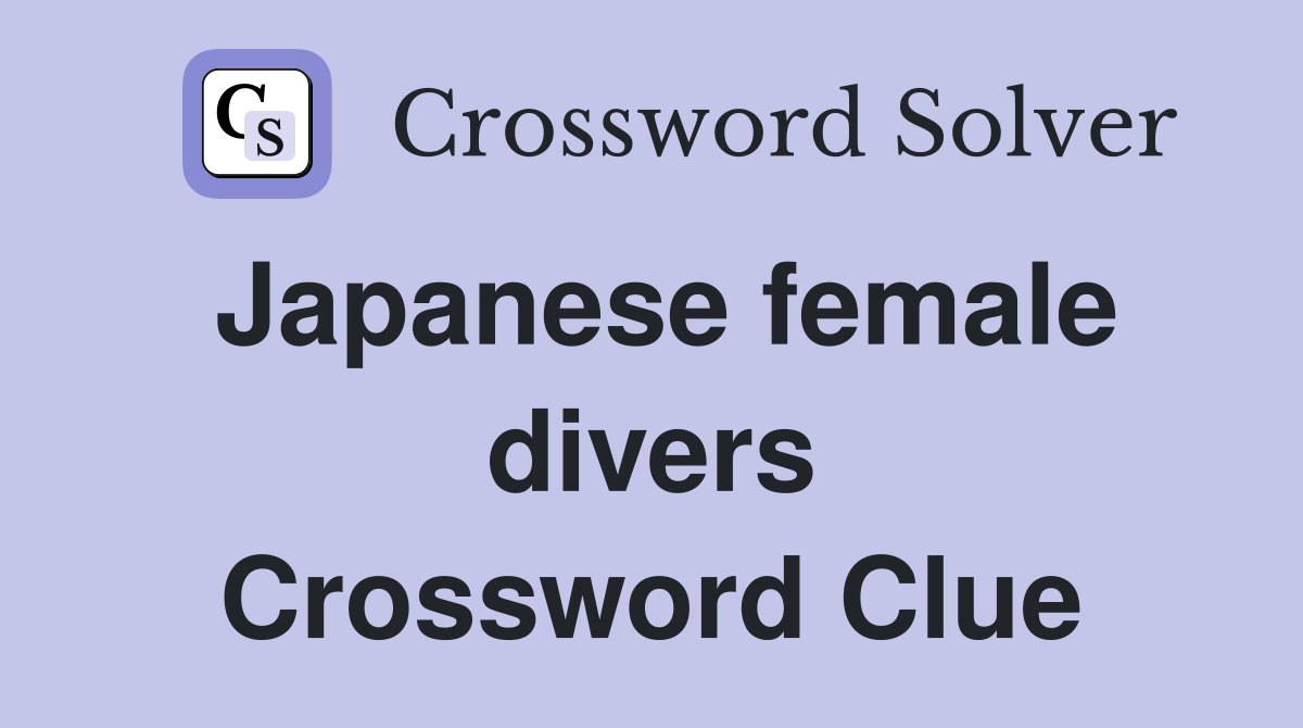 Japanese female divers Crossword Clue