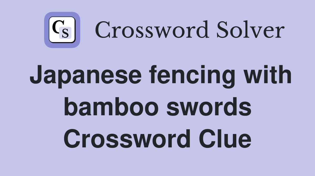 Japanese fencing with bamboo swords Crossword Clue