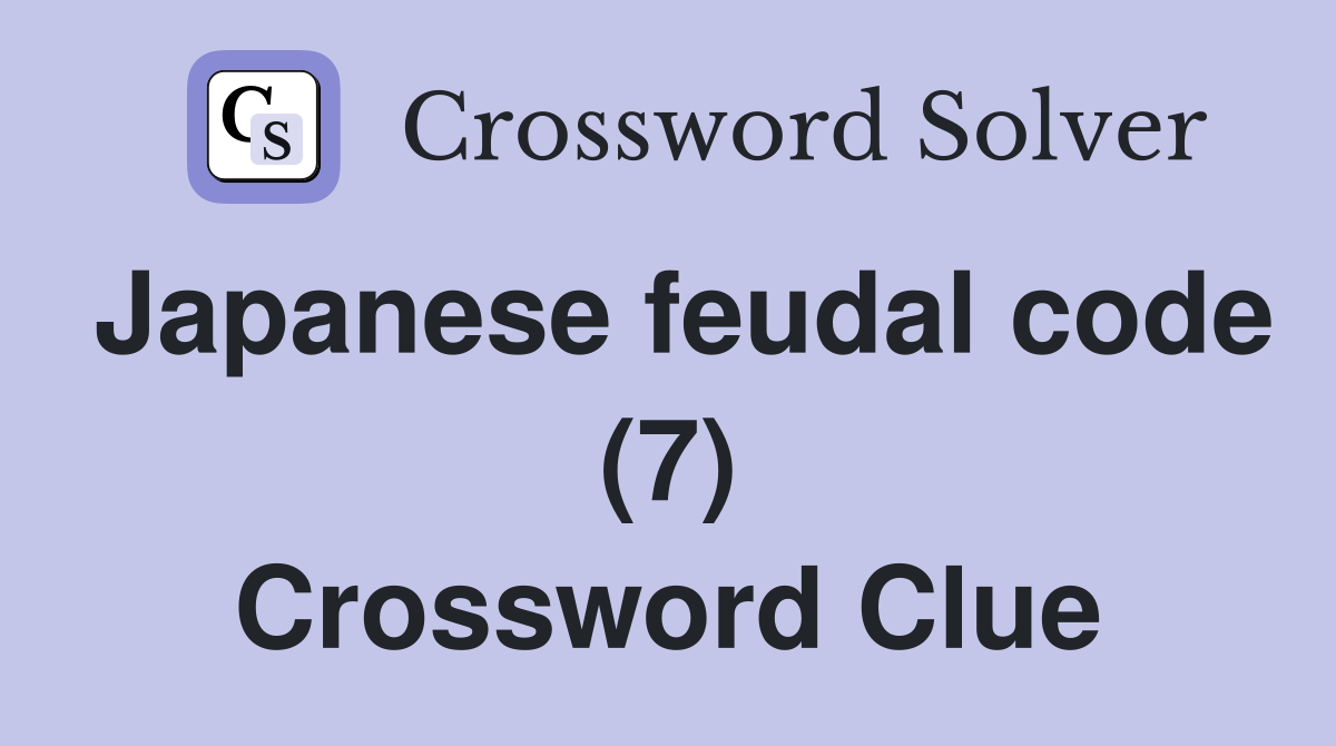 Japanese feudal code (7) Crossword Clue