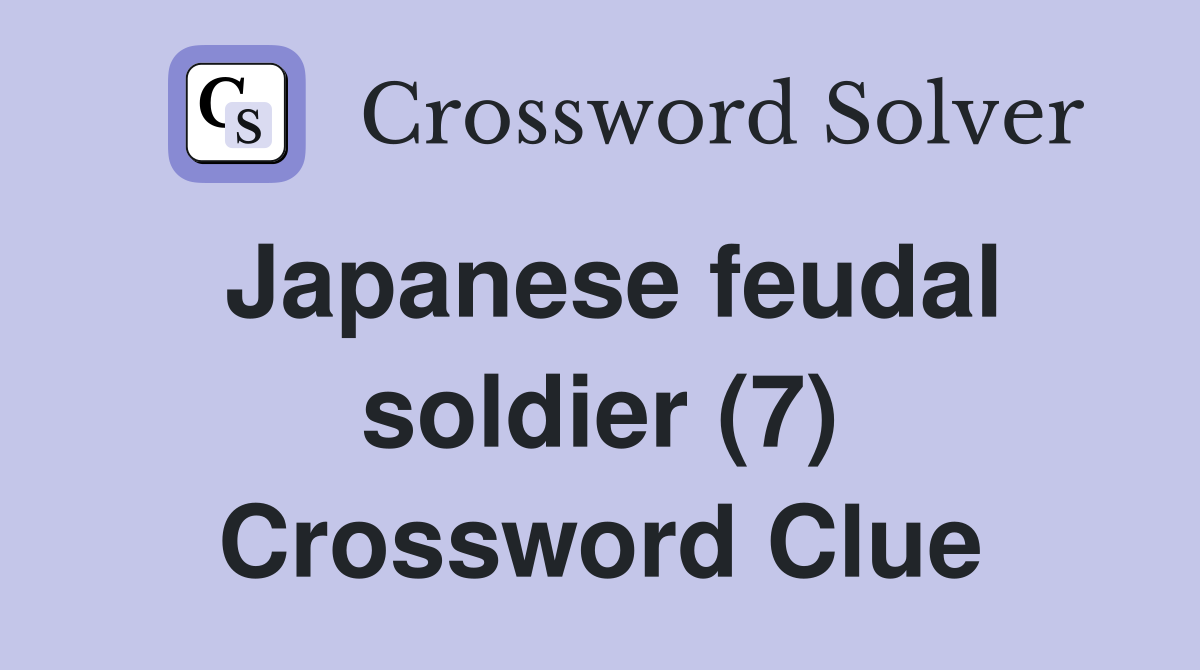 Japanese feudal soldier (7) Crossword Clue