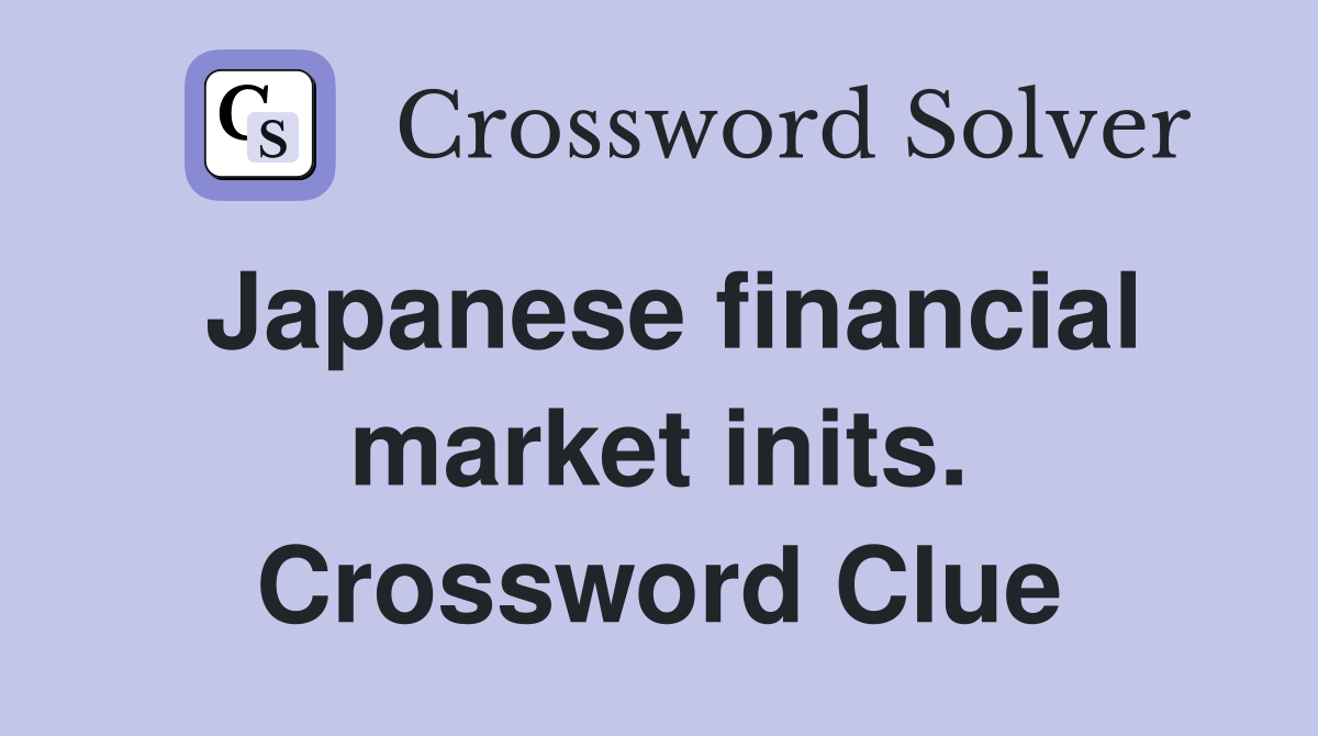 Japanese financial market inits. Crossword Clue