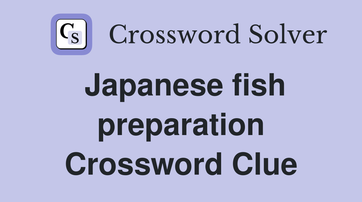 Japanese fish preparation Crossword Clue
