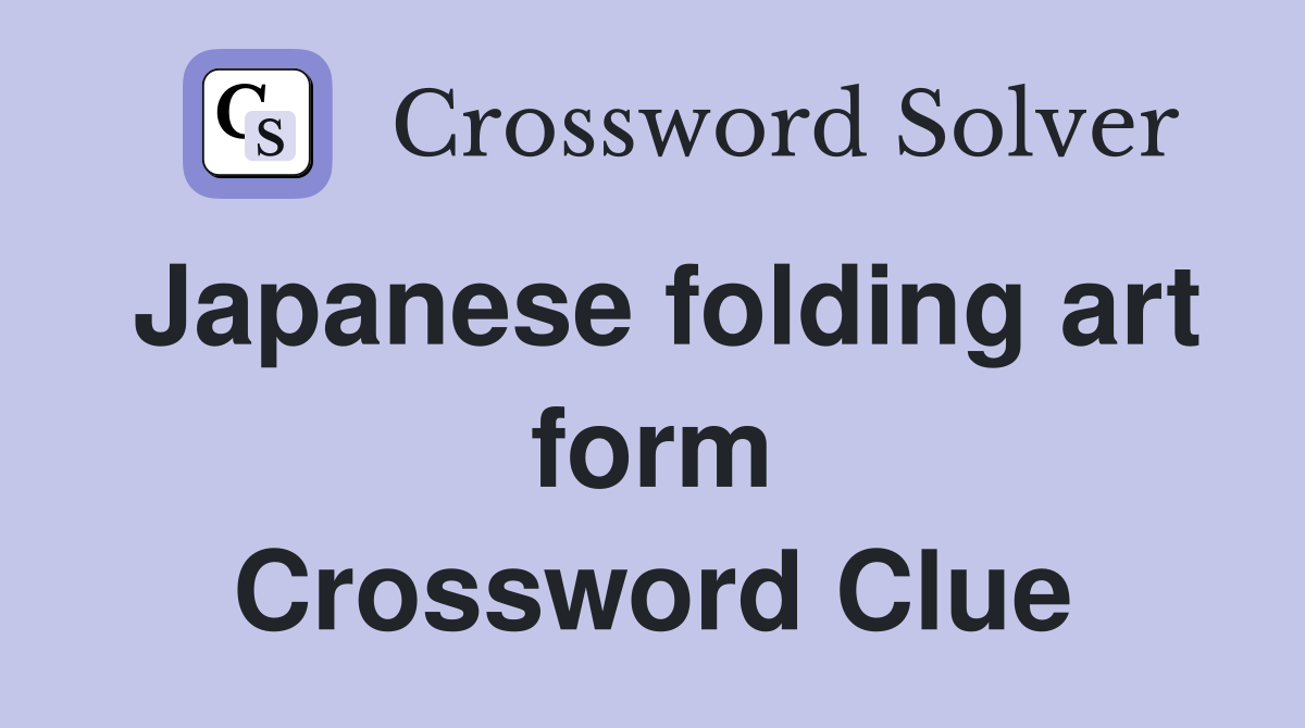 Japanese folding art form Crossword Clue