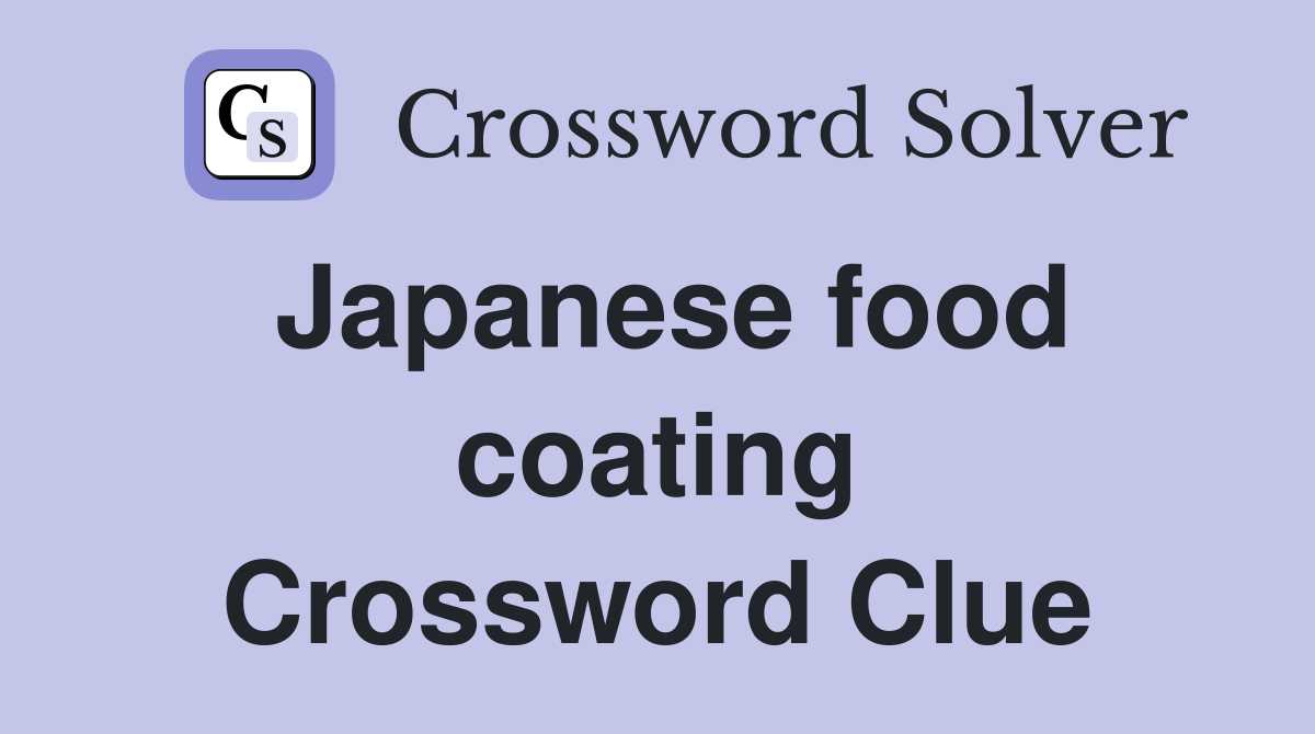 Japanese food coating Crossword Clue