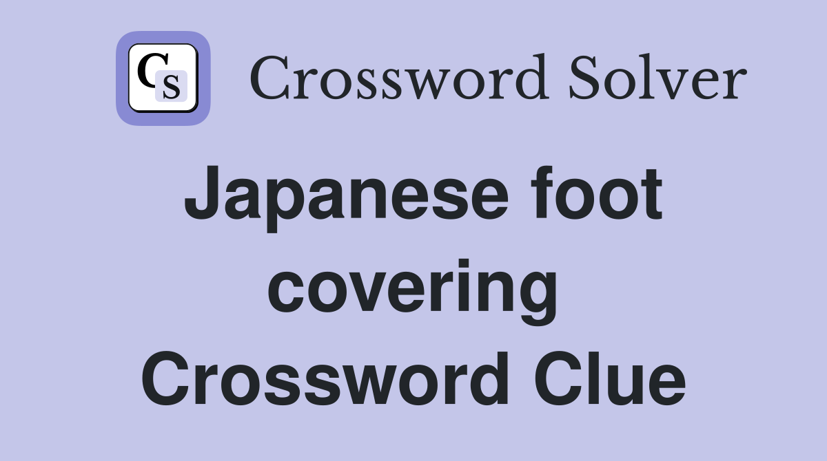 Japanese foot covering Crossword Clue