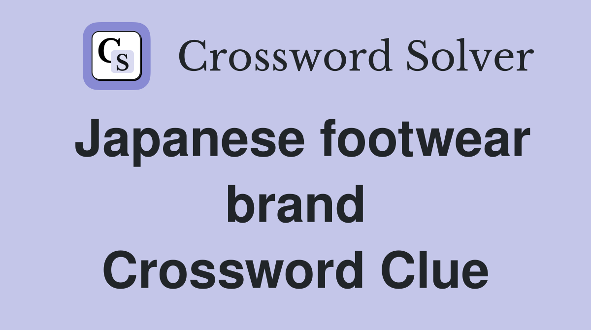 Japanese footwear brand Crossword Clue