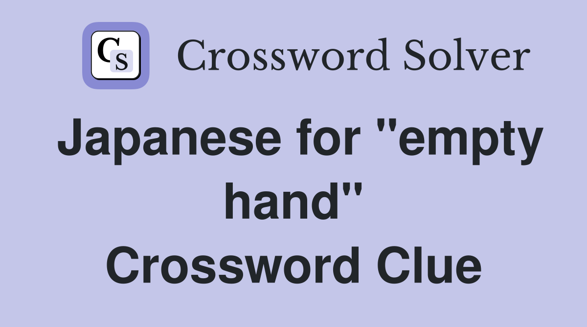 Japanese for "empty hand" Crossword Clue