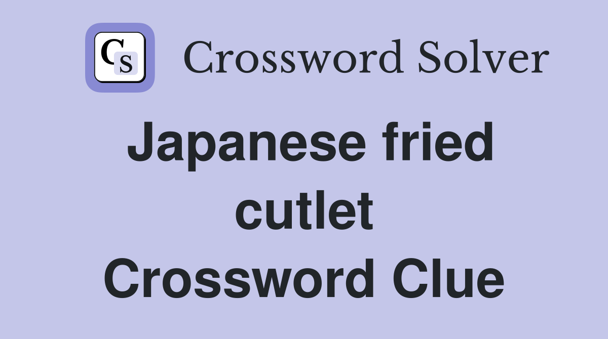 Japanese fried cutlet Crossword Clue
