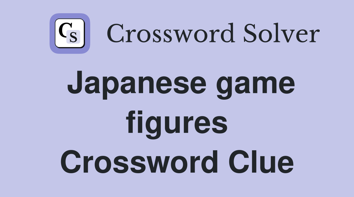 Japanese game figures Crossword Clue