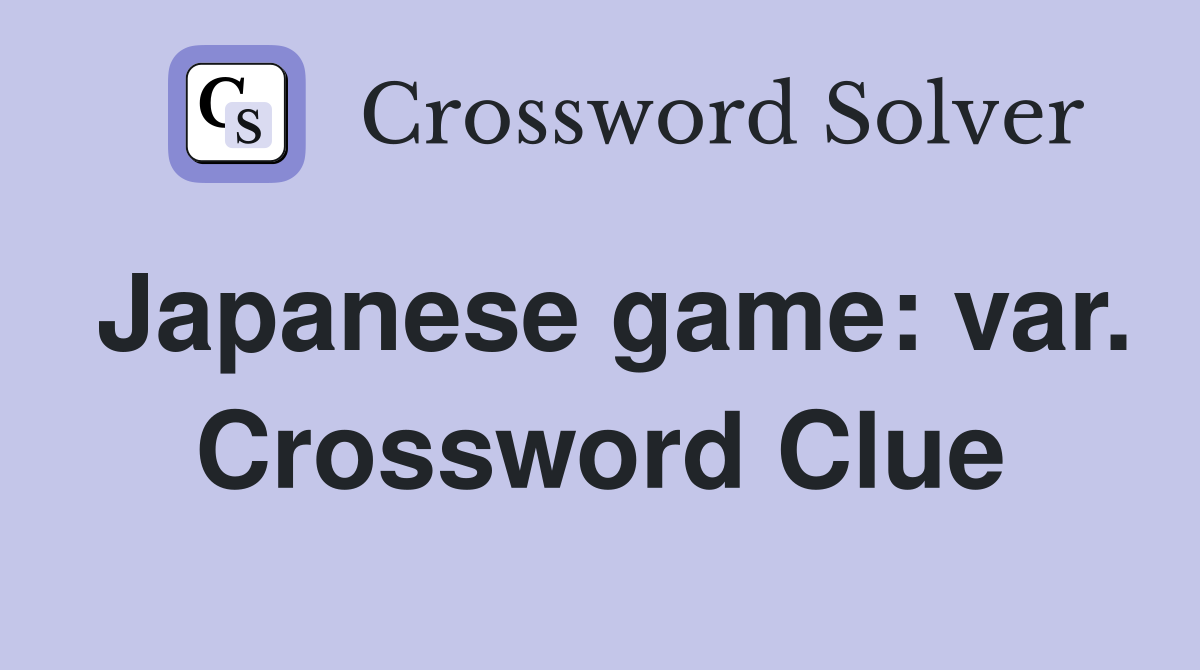 Japanese game: var. Crossword Clue
