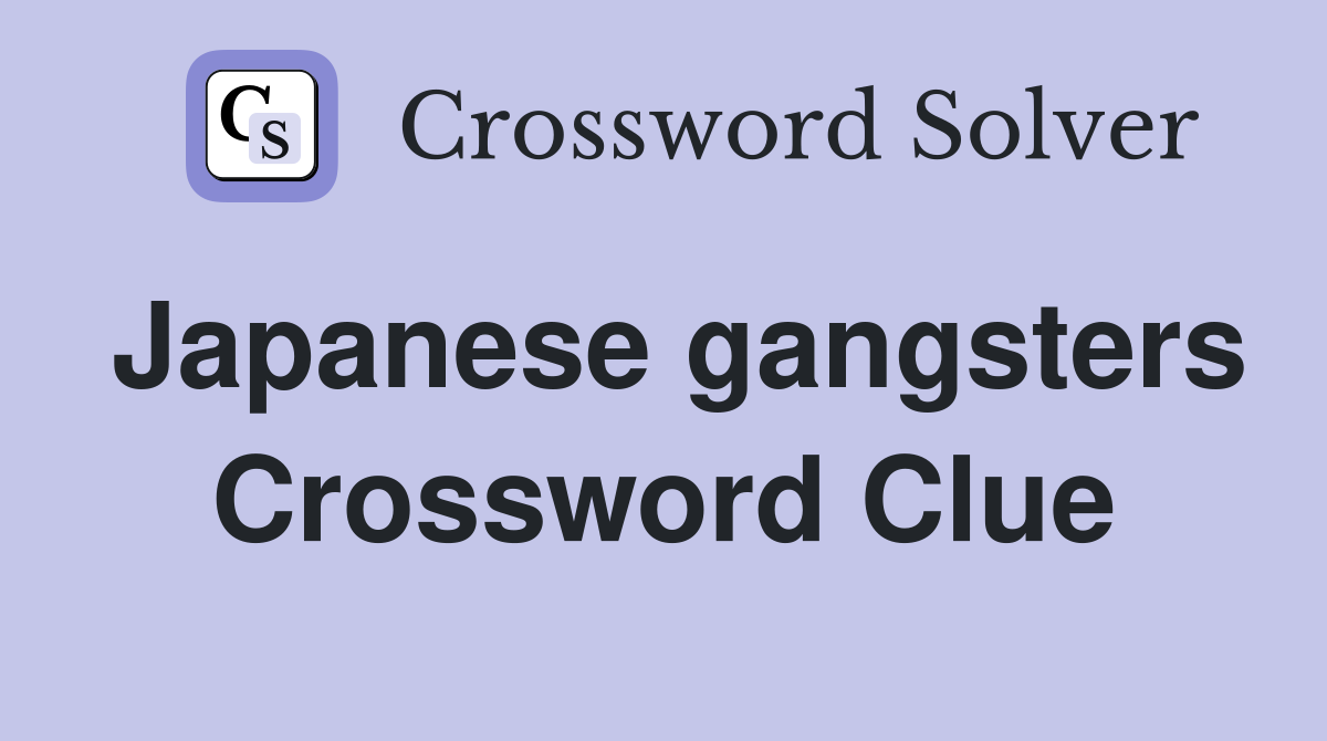 Japanese gangsters Crossword Clue