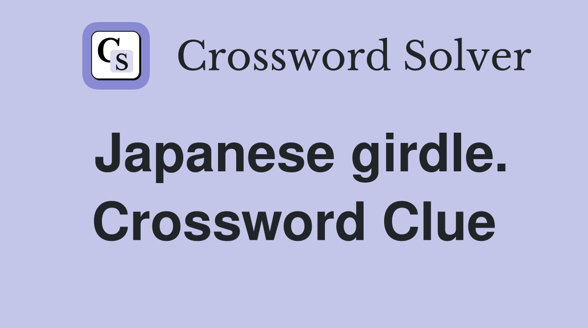 Japanese girdle. Crossword Clue