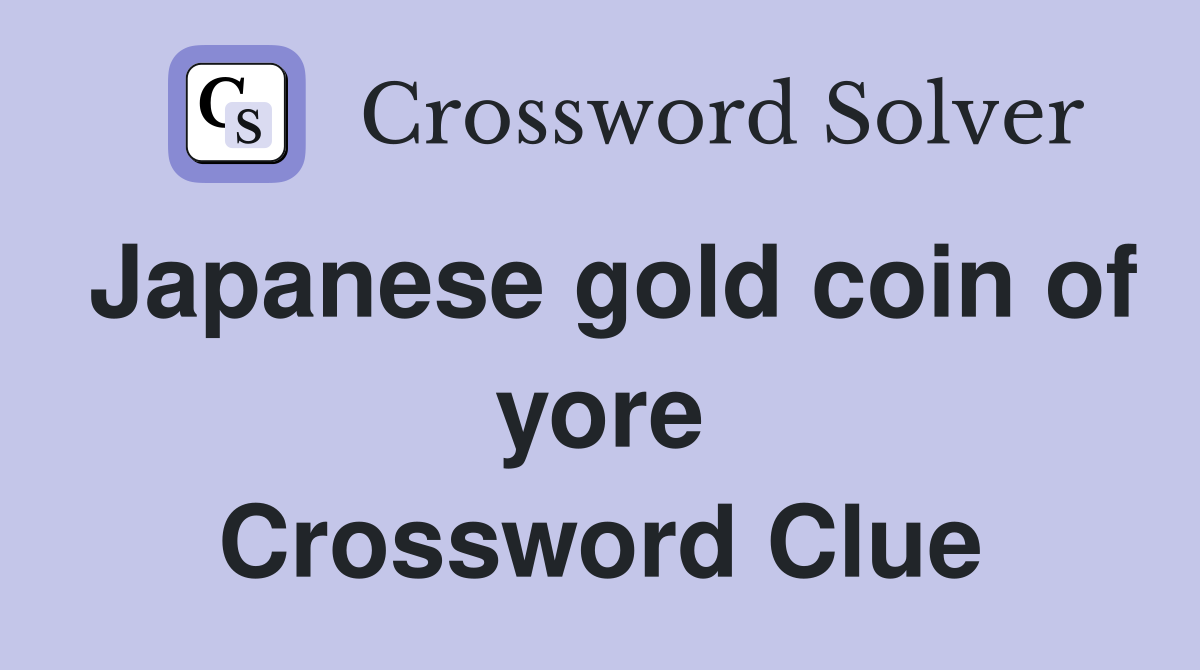 Japanese gold coin of yore Crossword Clue