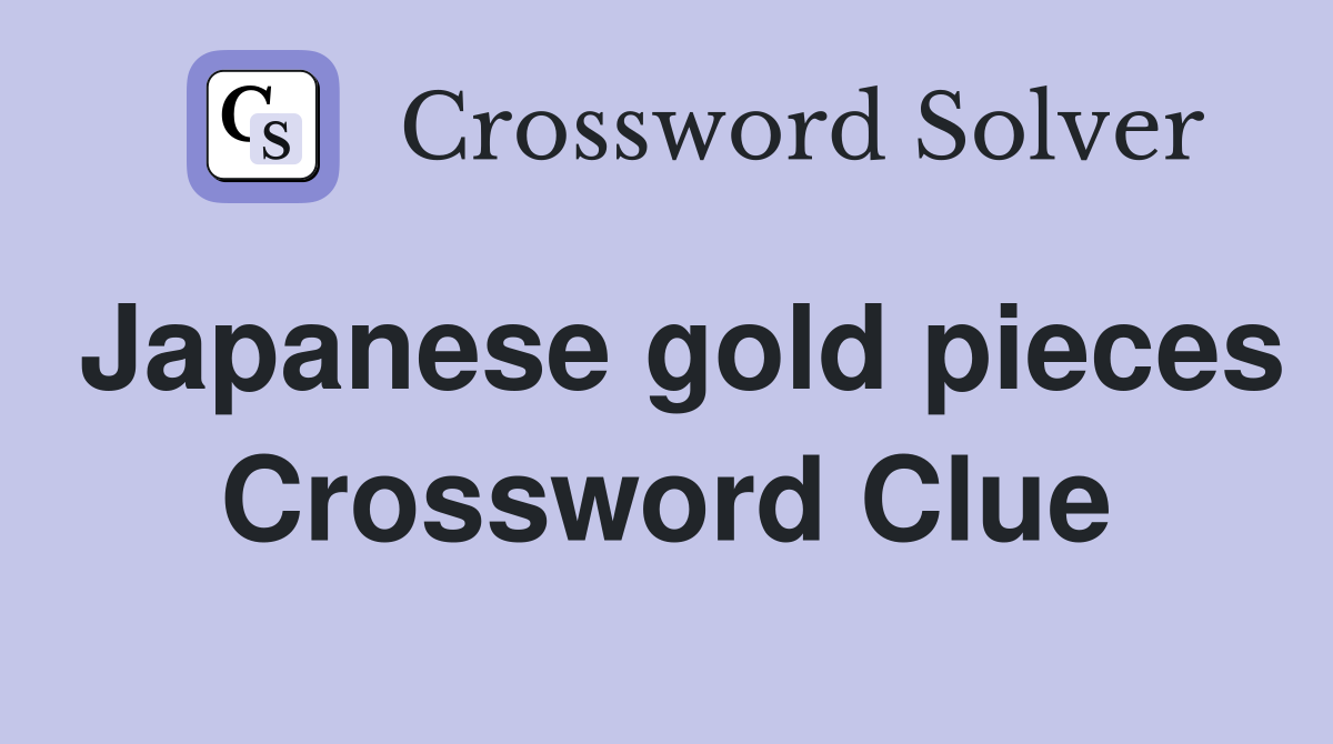 Japanese gold pieces Crossword Clue
