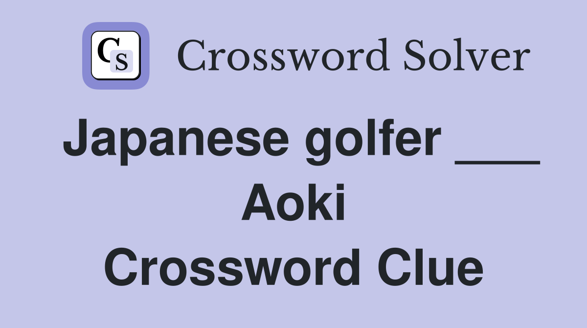 Japanese golfer ___ Aoki Crossword Clue
