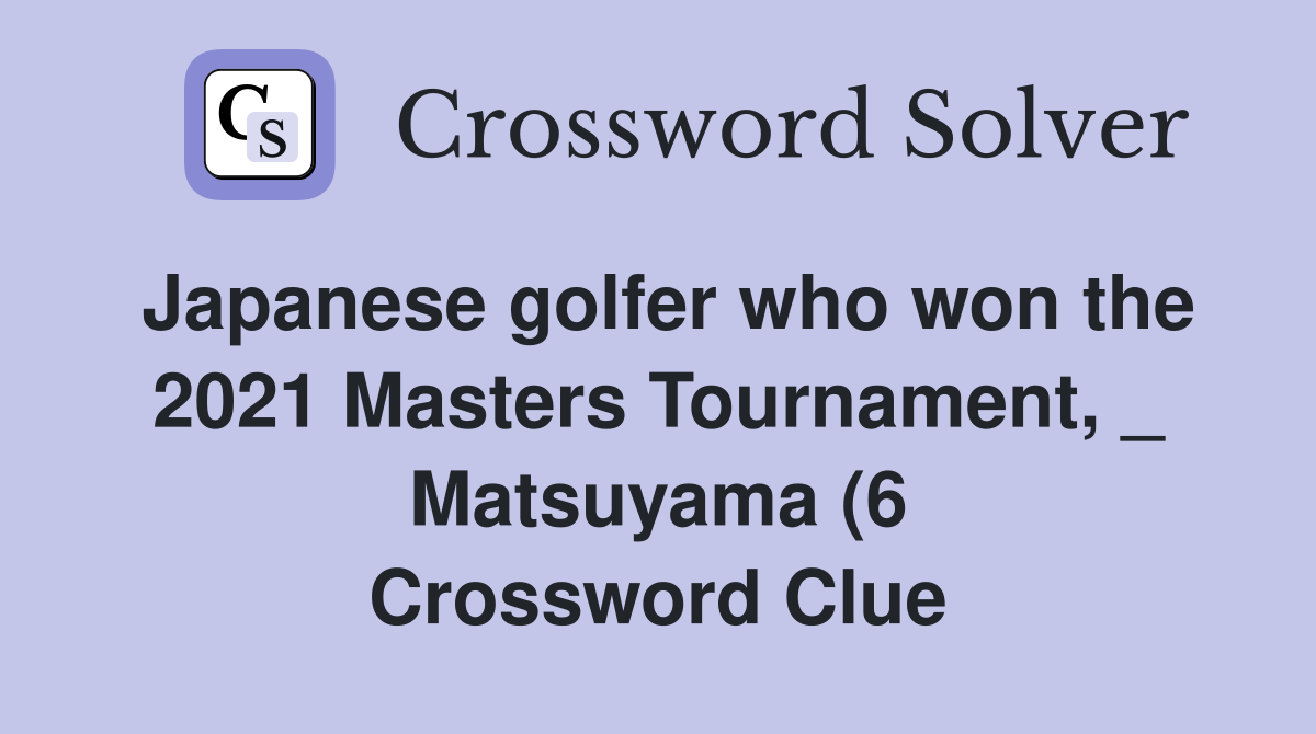 Japanese golfer who won the 2021 Masters Tournament Matsuyama (6 Japanese golfer who won the 2021 Masters Tournament Matsuyama (6
