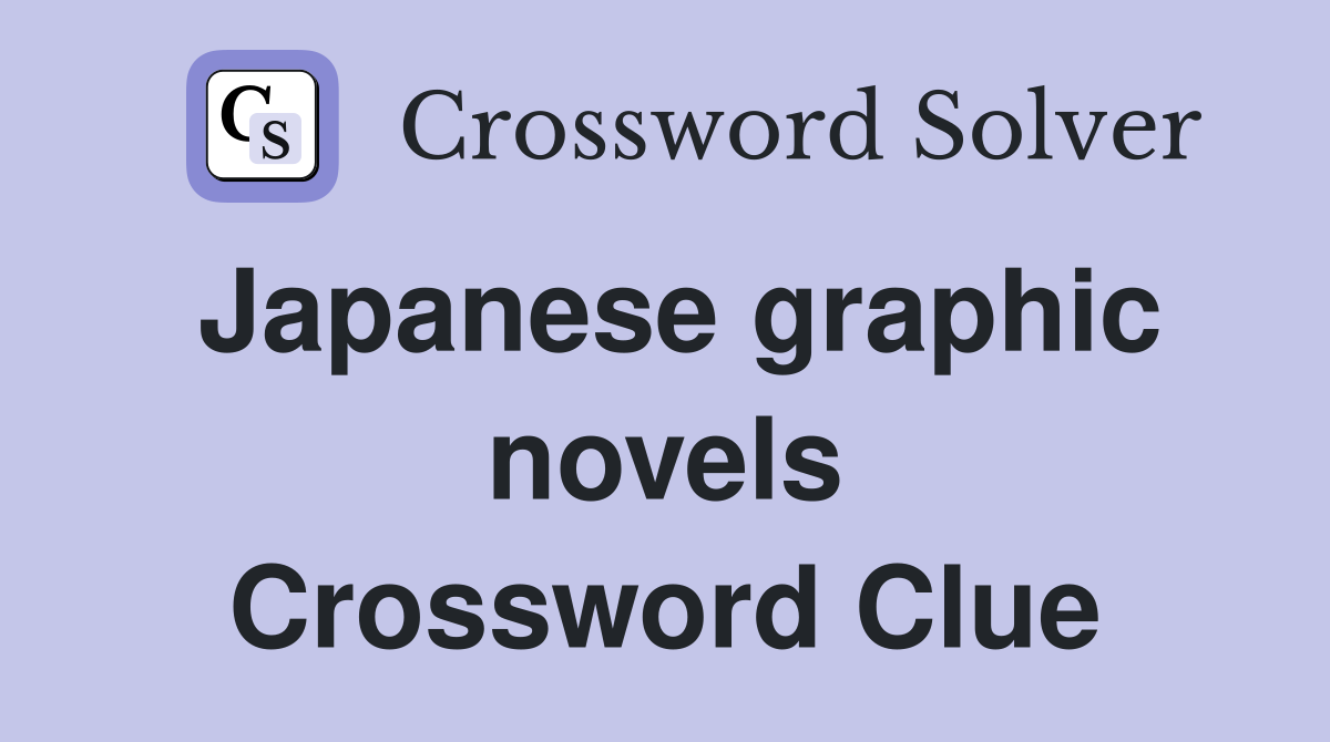 Japanese graphic novels Crossword Clue