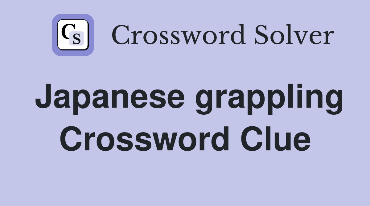 Japanese grappling Crossword Clue