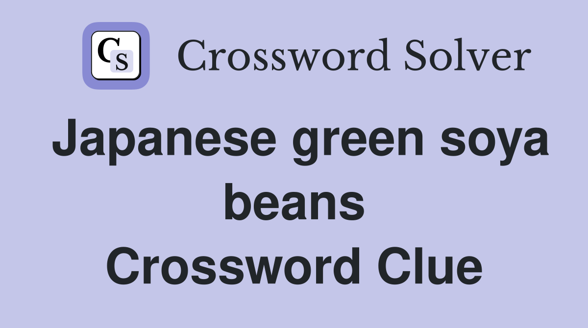 Japanese green soya beans Crossword Clue