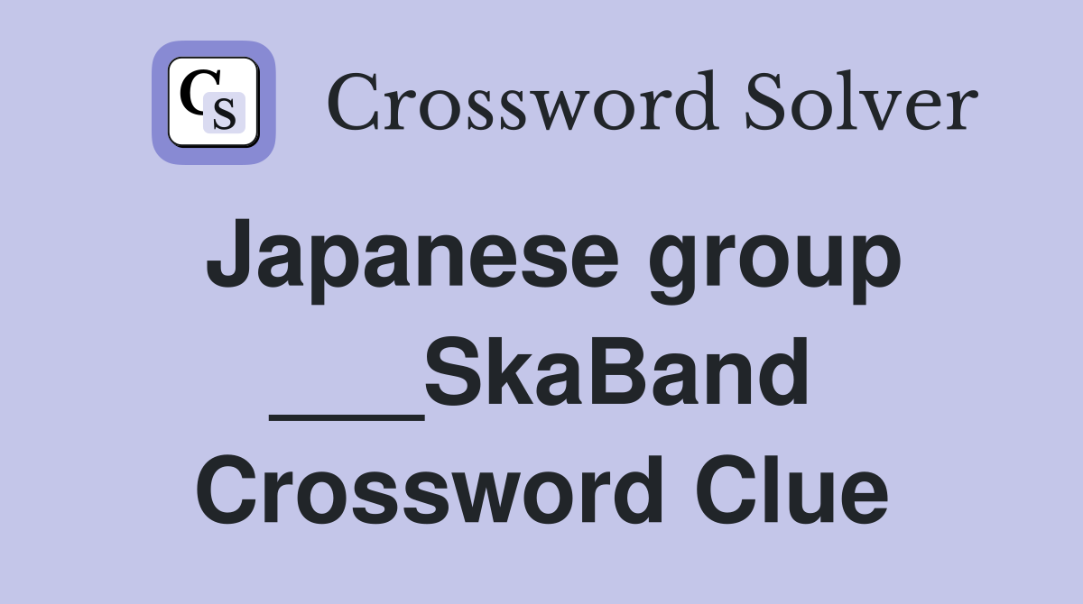 Japanese group ___SkaBand Crossword Clue