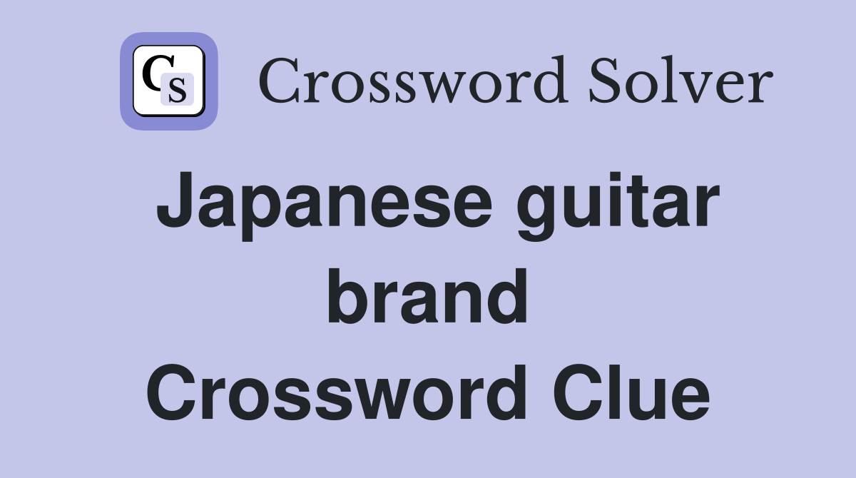 Japanese guitar brand Crossword Clue