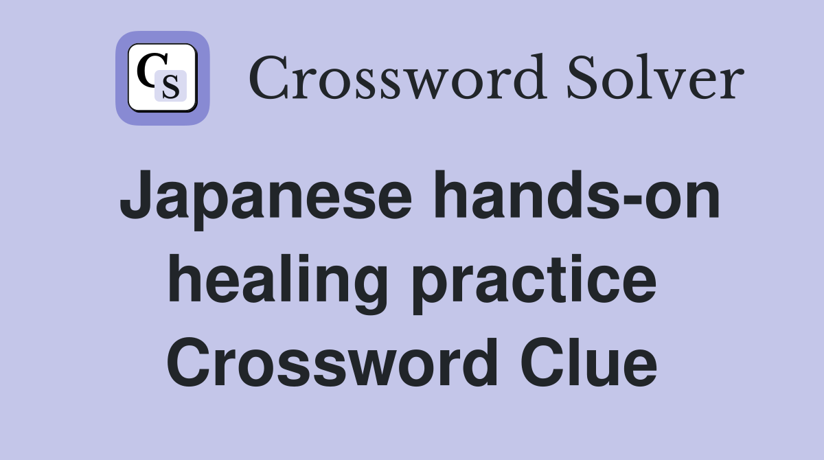 Japanese hands-on healing practice Crossword Clue