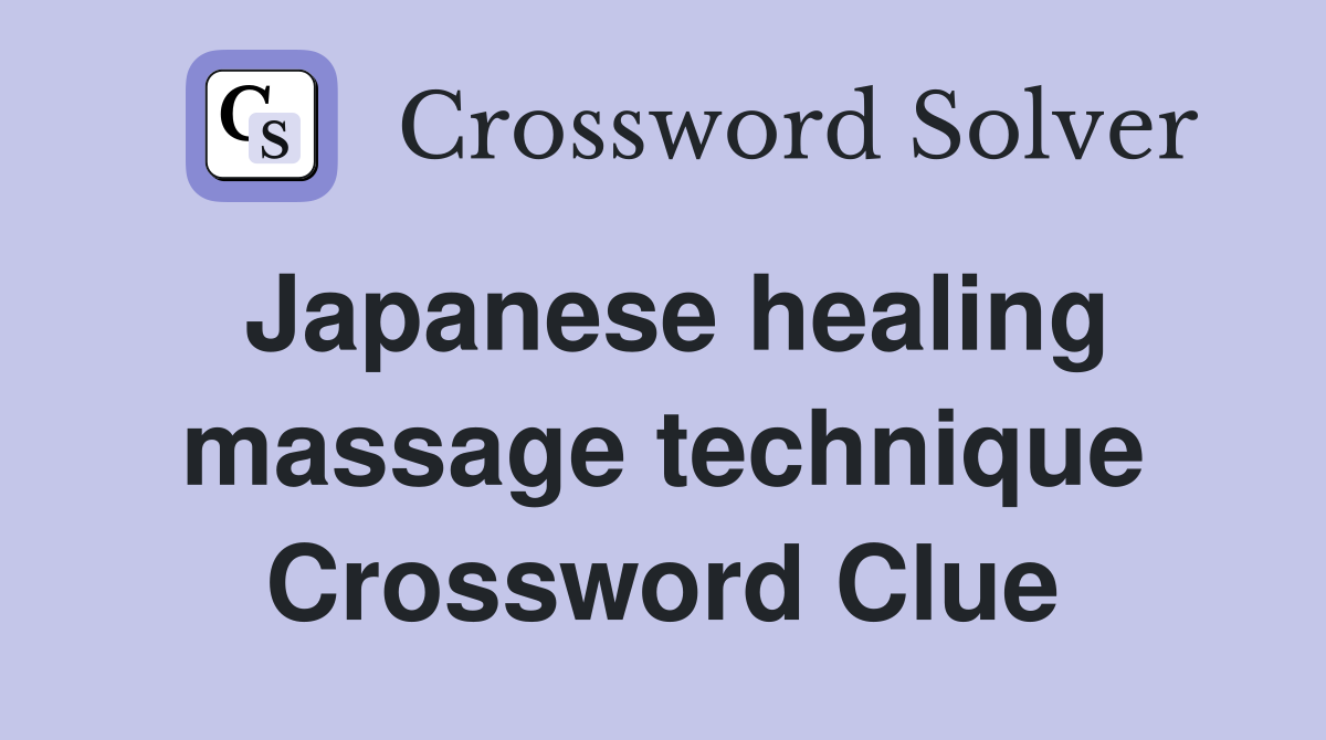 Japanese healing massage technique Crossword Clue