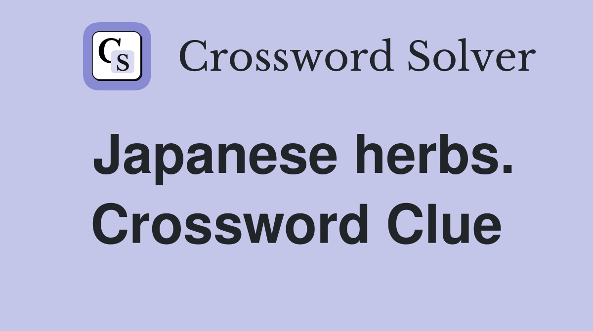 Japanese herbs. Crossword Clue