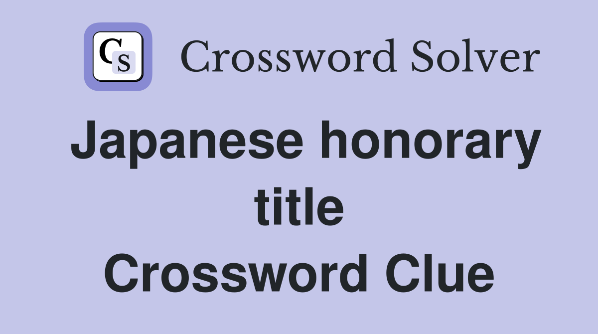 Japanese honorary title Crossword Clue