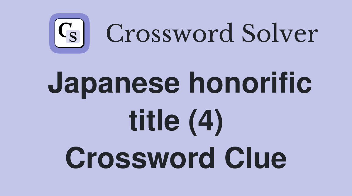 Japanese honorific title (4) Crossword Clue