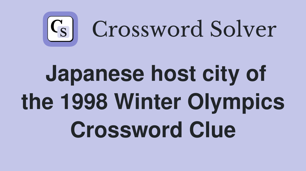 Japanese host city of the 1998 Winter Olympics Crossword Clue