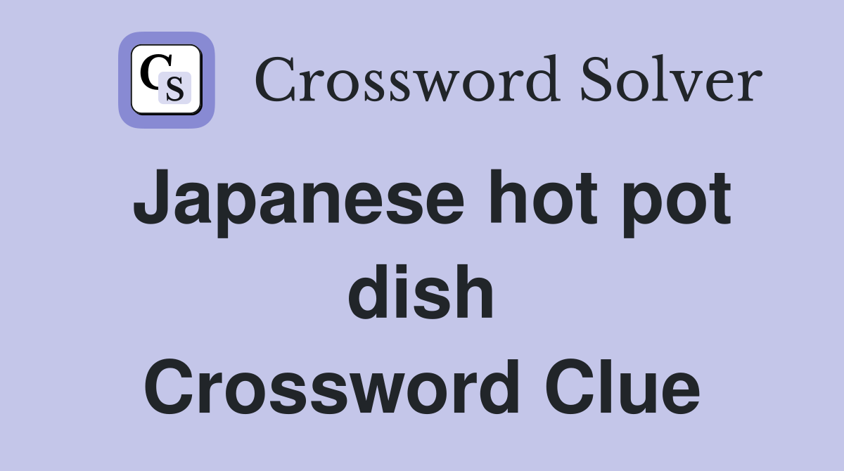 Japanese hot pot dish Crossword Clue