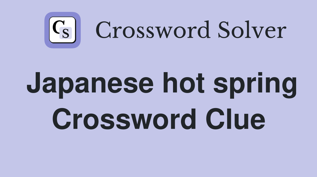 Japanese hot spring Crossword Clue