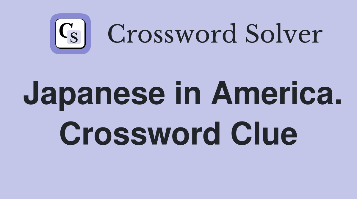 Japanese in America. Crossword Clue