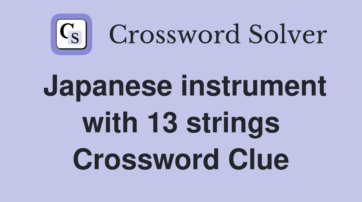 Japanese instrument with 13 strings Crossword Clue